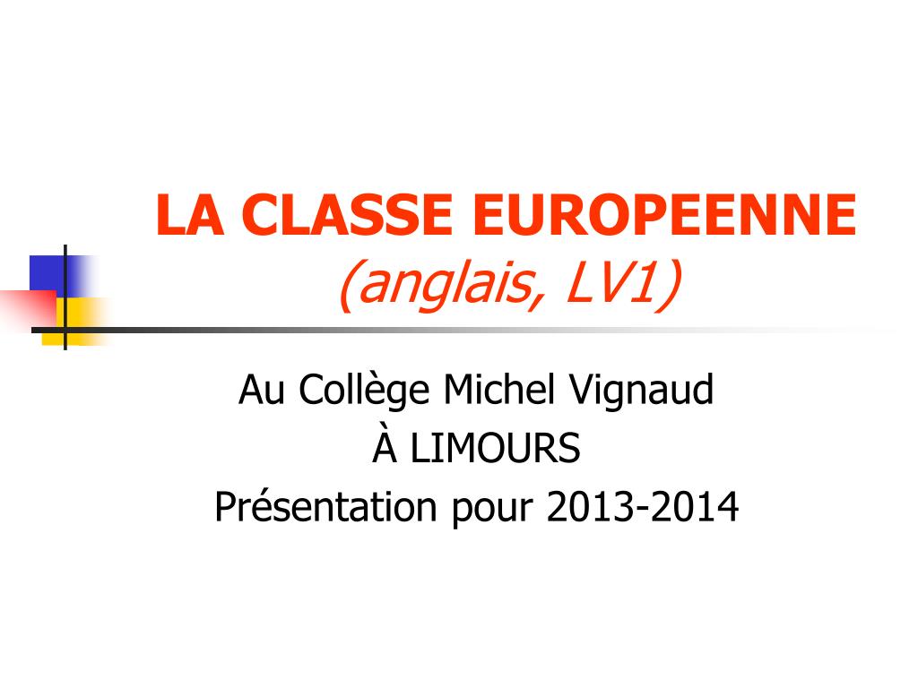 Présentation En Anglais En Classe PPT - LA CLASSE EUROPEENNE (anglais, LV1) PowerPoint Presentation, free download - ID:4952384