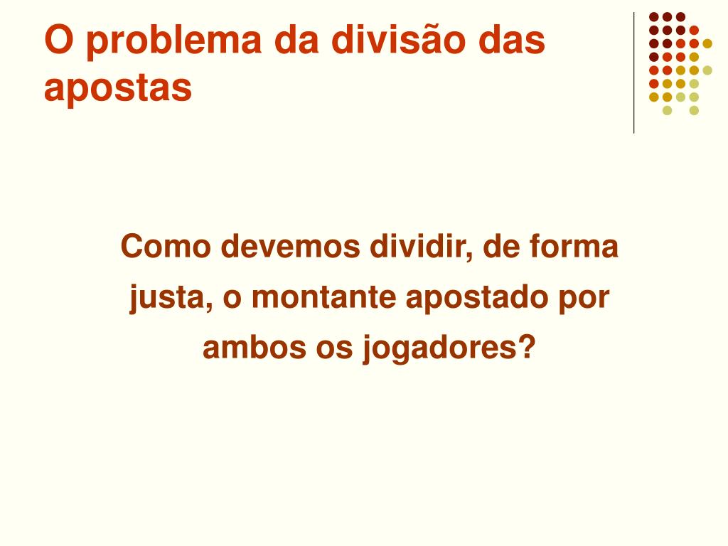 PPT - O problema da divisão das apostas e outras histórias