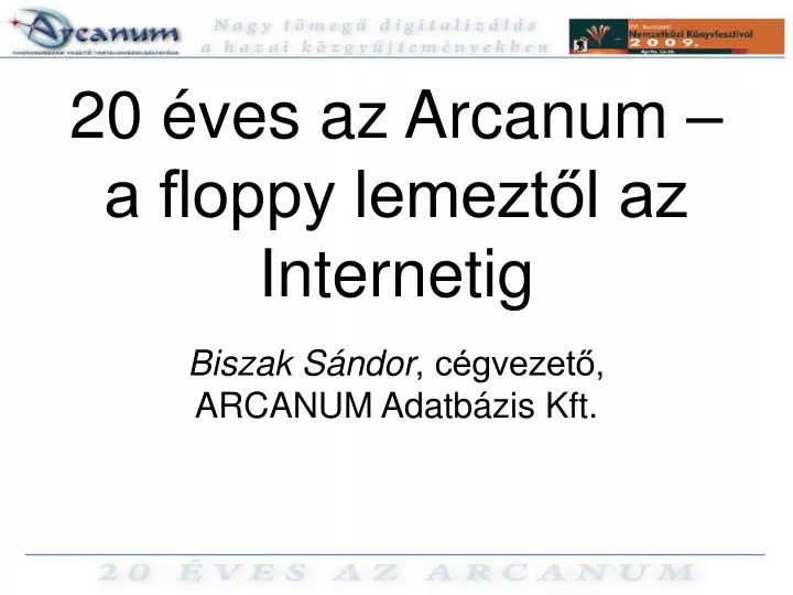 PPT - 20 éves az Arcanum – a floppy lemeztől az Internetig PowerPoint  Presentation - ID:4965215