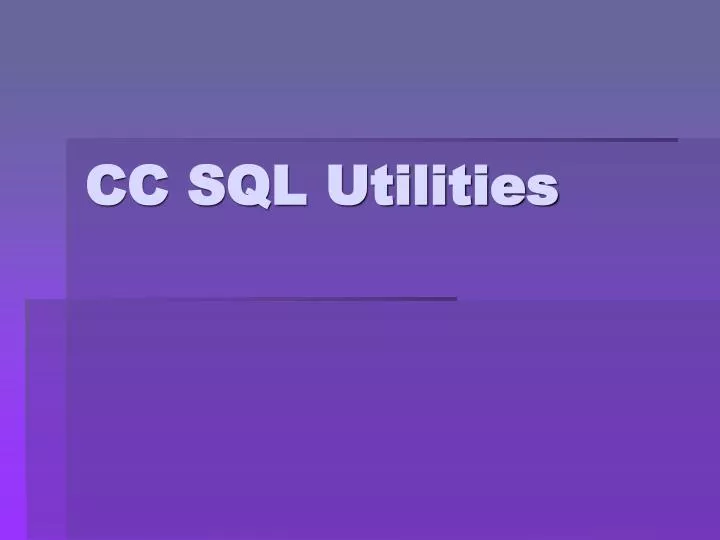 PPT CC SQL Utilities PowerPoint Presentation, free download ID4966106