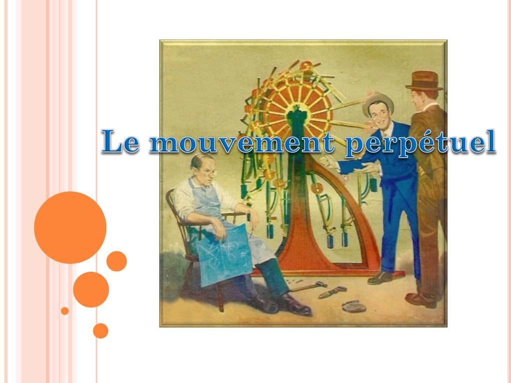 PPT - Le mouvement perpétuel PowerPoint Presentation, free download -  ID:4967443
