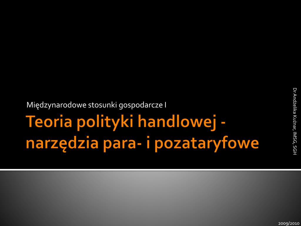 PPT - Teoria polityki handlowej - narzędzia para- i pozataryfowe PowerPoint  Presentation - ID:4973545