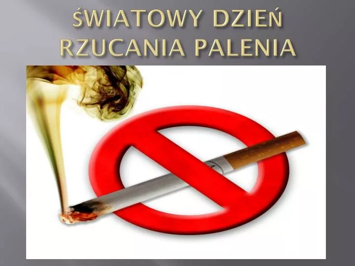 PPT - ŚWIATOWY DZIEŃ RZUCANIA PALENIA PowerPoint Presentation, Free ...