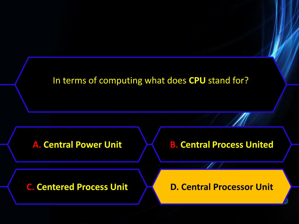 PPT In terms of computing what does CPU stand for? PowerPoint