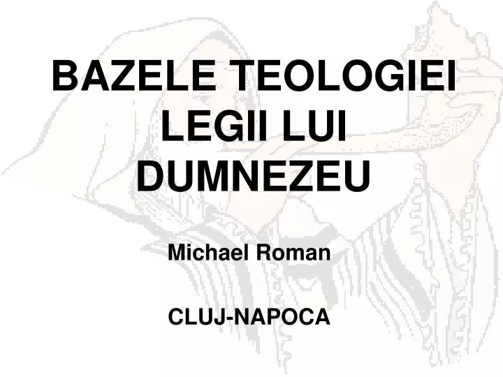 PPT - BAZELE TEOLOGIEI LEGII LUI DUMNEZEU PowerPoint Presentation, free  download - ID:4976428