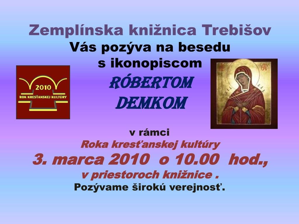 PPT - Zemplínska knižnica Trebišov Vás pozýva na besedu s ikonopiscom  RÓBERTOM DEMKOM PowerPoint Presentation - ID:4980094
