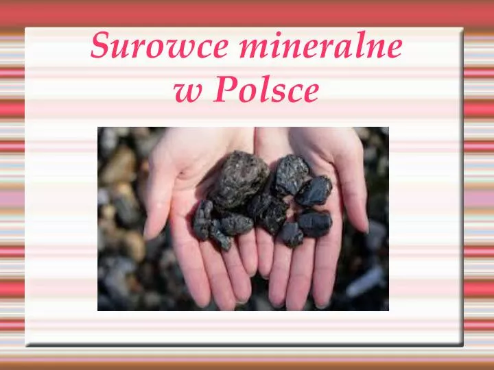 Skały I Surowce Mineralne W Polsce Film PPT - Surowce mineralne w Polsce PowerPoint Presentation, free download