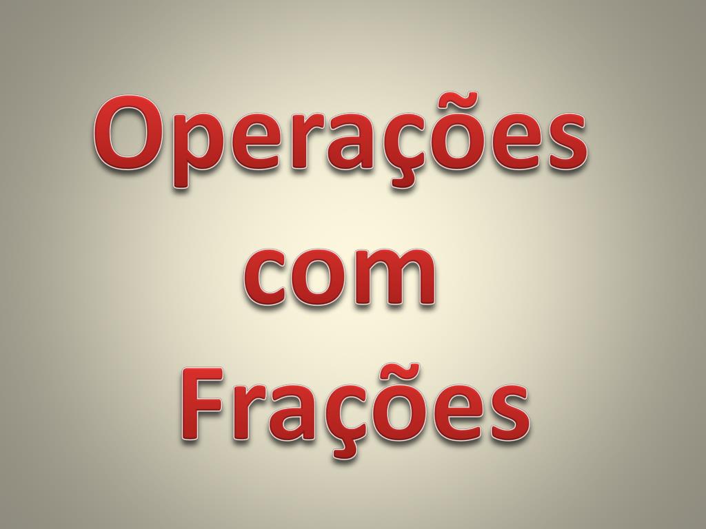 FRAÇÃO  LIVE DE OPERAÇÕES COM FRAÇÕES 