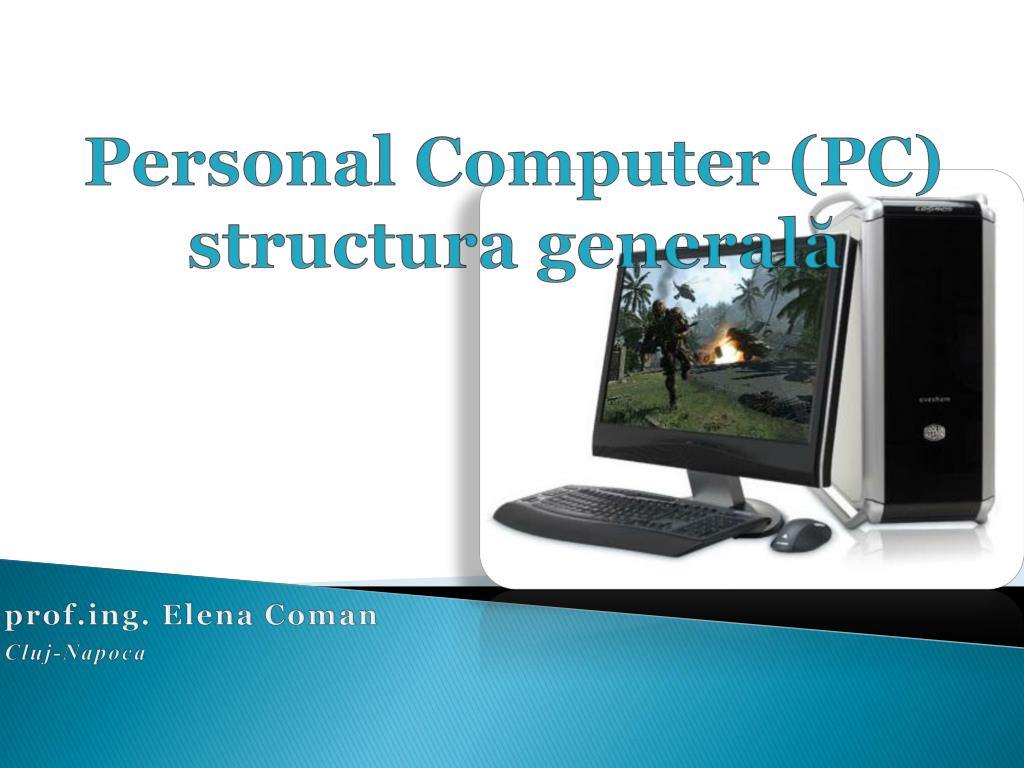 PPT - Personal Computer (PC) structura generală PowerPoint Presentation -  ID:4988883