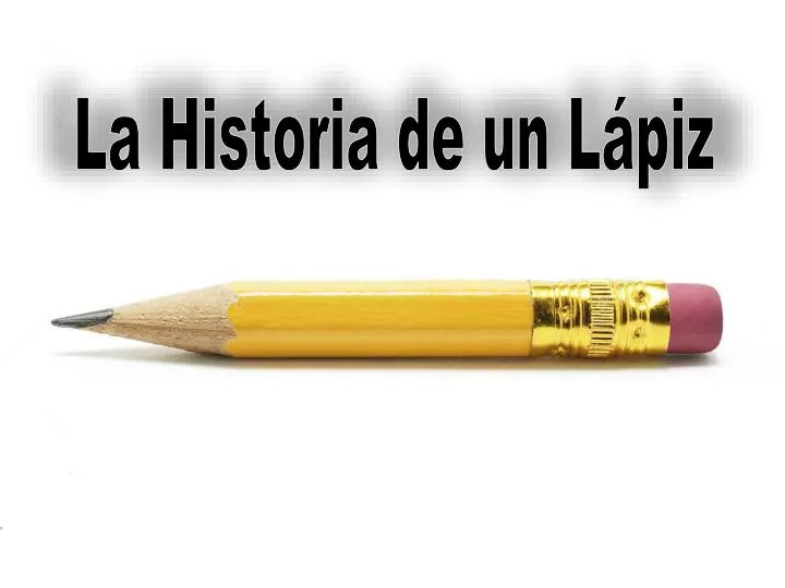 PPT - La Historia de un Lápiz PowerPoint Presentation, free download -  ID:4993869