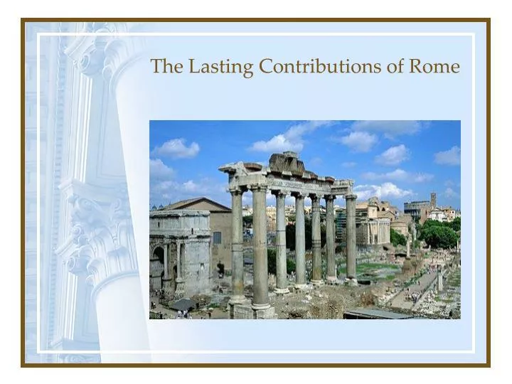 PPT - The Lasting Contributions Of Rome PowerPoint Presentation, Free ...