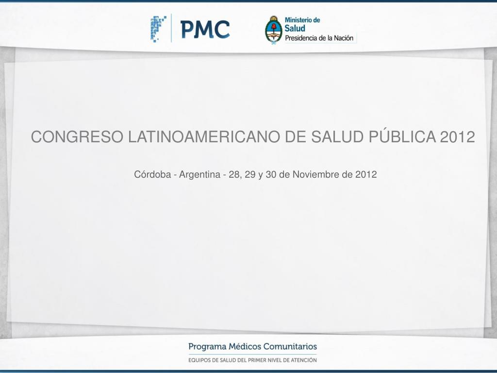 PPT - CONGRESO LATINOAMERICANO DE SALUD PÚBLICA 2012 PowerPoint ...
