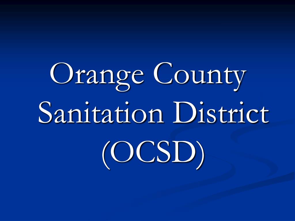 PPT Orange County Sanitation District (OCSD) PowerPoint Presentation ID5006413