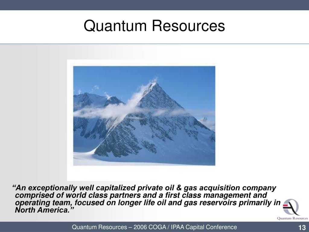 PPT - IPAA Private Capital Conference Quantum Resources an Oil and Gas ...