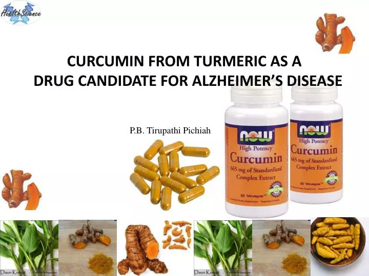 PPT CURCUMIN FROM TURMERIC AS A DRUG CANDIDATE FOR ALZHEIMER’S