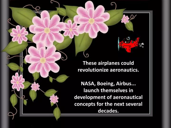 PPT - These Airplanes Could Revolutionize Aeronautics. NASA, Boeing ...