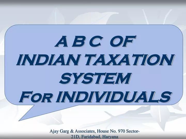 PPT A B C OF INDIAN TAXATION SYSTEM For INDIVIDUALS PowerPoint