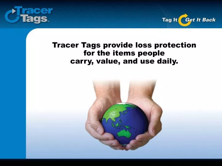 tracer tags provide loss protection for the items people carry value and use daily n.
