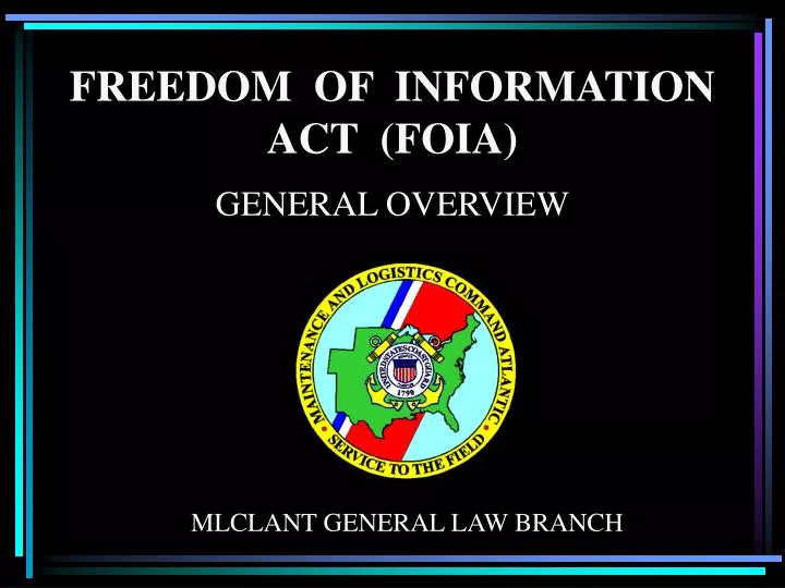 PPT - FREEDOM OF INFORMATION ACT (FOIA) GENERAL OVERVIEW PowerPoint ...