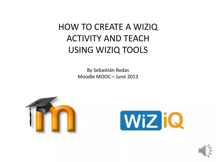 PPT - HOW TO CREATE A WIZIQ ACTIVITY AND TEACH USING WIZIQ TOOLS ...