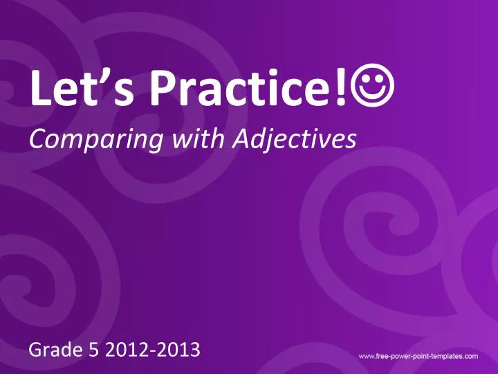 ppt-let-s-practice-comparing-with-adjectives-grade-5-2012-2013-powerpoint-presentation-id