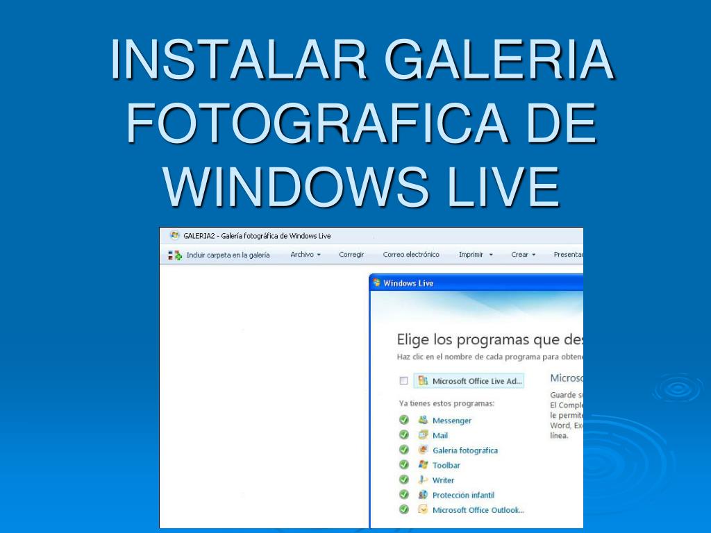 PPT - INSTALAR GALERIA FOTOGRAFICA DE WINDOWS LIVE PowerPoint Presentation  - ID:5022960