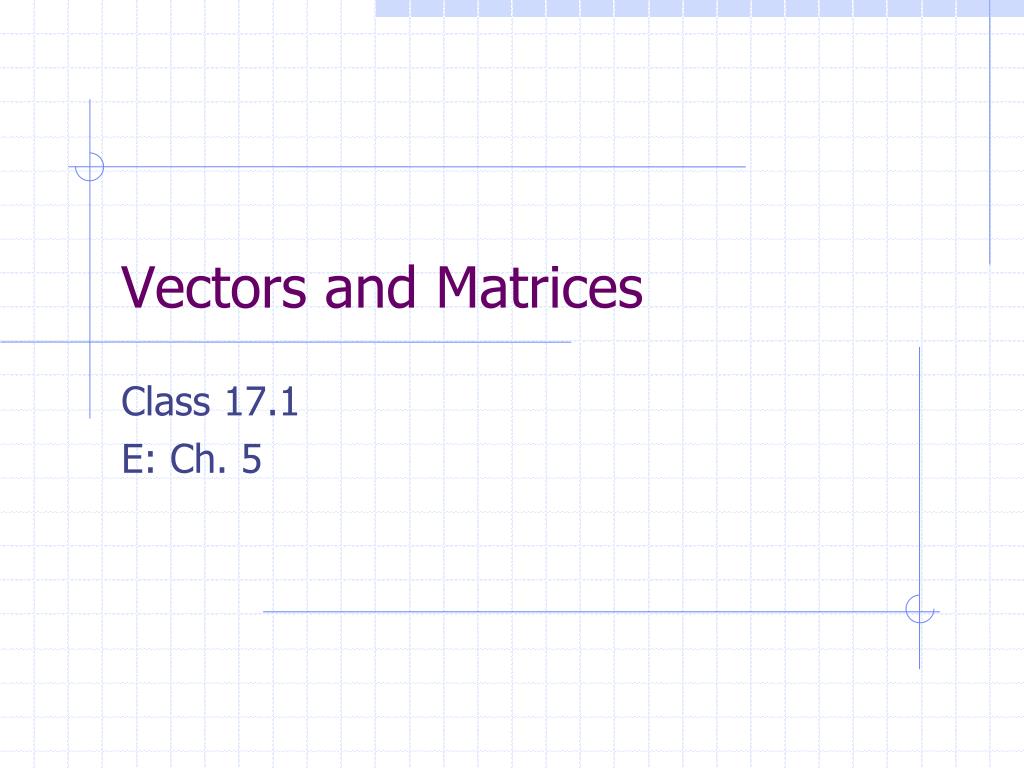 Ppt vectors and matrices powerpoint presentation free download id