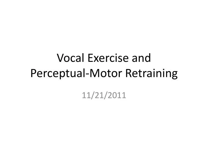 PPT - Vocal Exercise And Perceptual-Motor Retraining PowerPoint ...