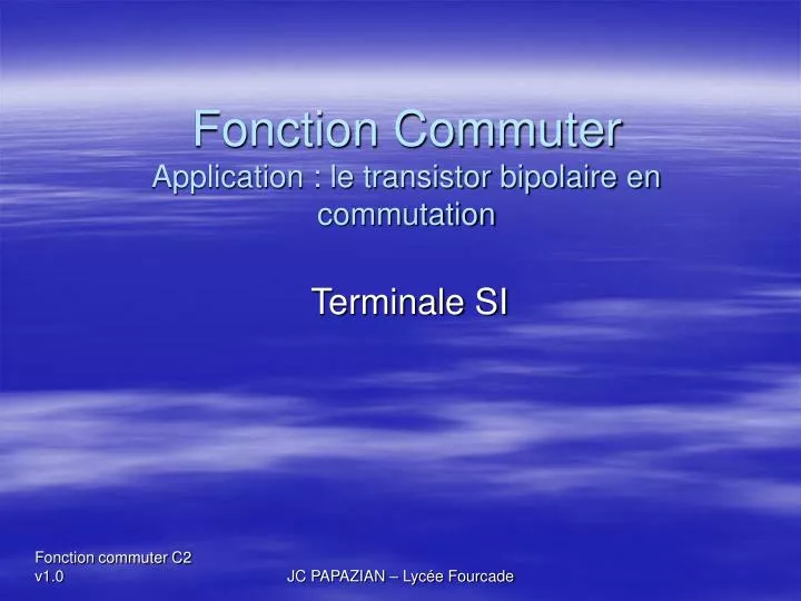PPT - Fonction Commuter Application : le transistor bipolaire en commutation  PowerPoint Presentation - ID:5028974