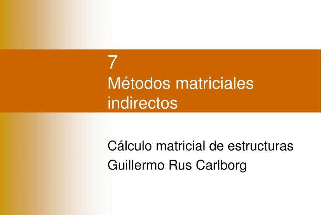 PPT - 7 Métodos matriciales indirectos PowerPoint Presentation, free  download - ID:5030193