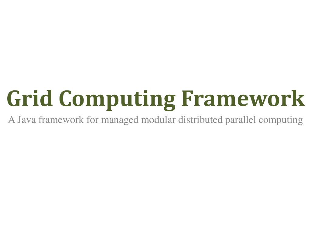 PPT - Grid Computing Framework PowerPoint Presentation, free download -  ID:5031775