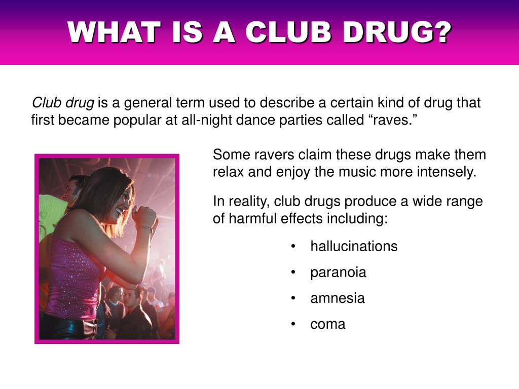 Ppt The Dangers Of Club Drugs Powerpoint Presentation Free Download Id5039083