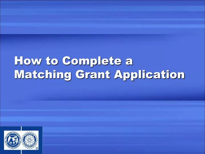 PPT How to Complete a Matching Grant Application PowerPoint