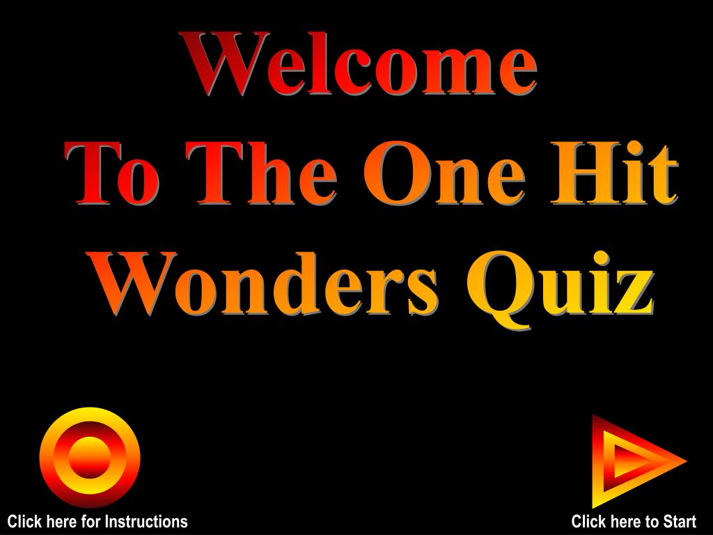 PPT - Welcome To The One Hit Wonders Quiz PowerPoint Presentation