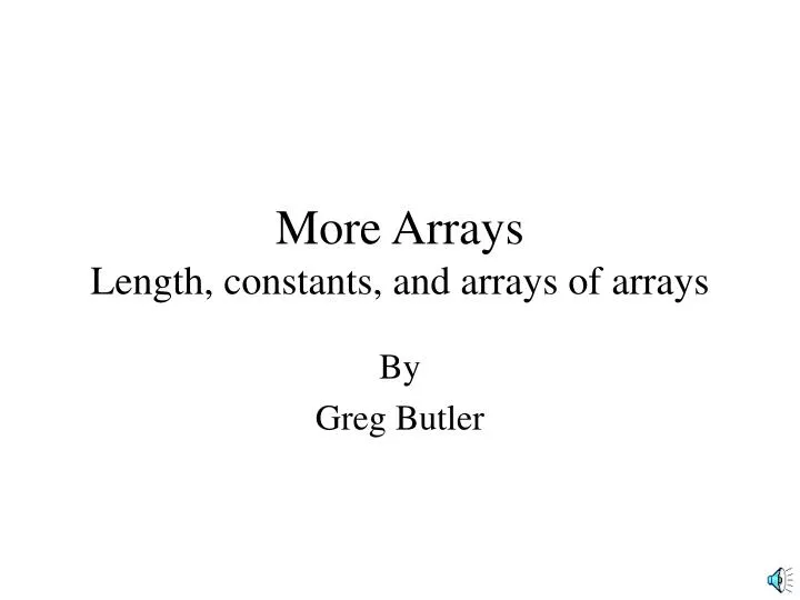 PPT More Arrays Length, constants, and arrays of arrays PowerPoint