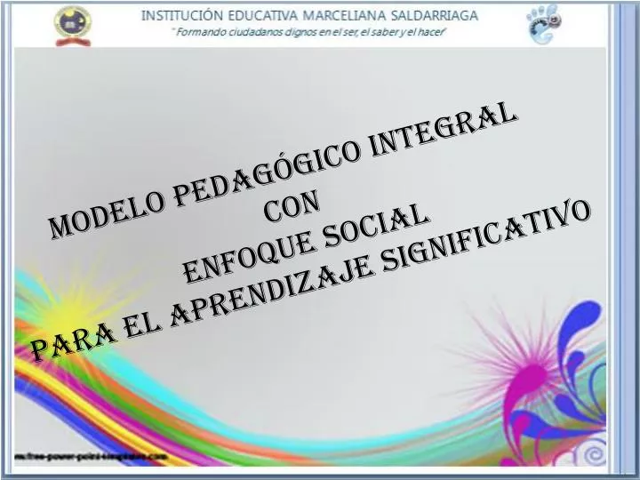 PPT - MODELO PEDAGÓGICO INTEGRAL CON ENFOQUE SOCIAL PARA EL APRENDIZAJE  SIGNIFICATIVO PowerPoint Presentation - ID:5052401
