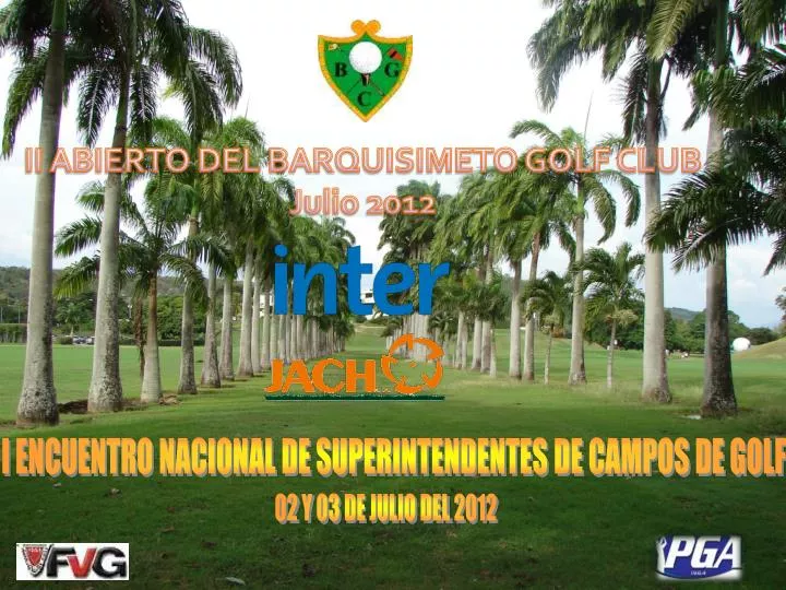 PPT - II ABIERTO DEL BARQUISIMETO GOLF CLUB Julio 2012 PowerPoint  Presentation - ID:5053799