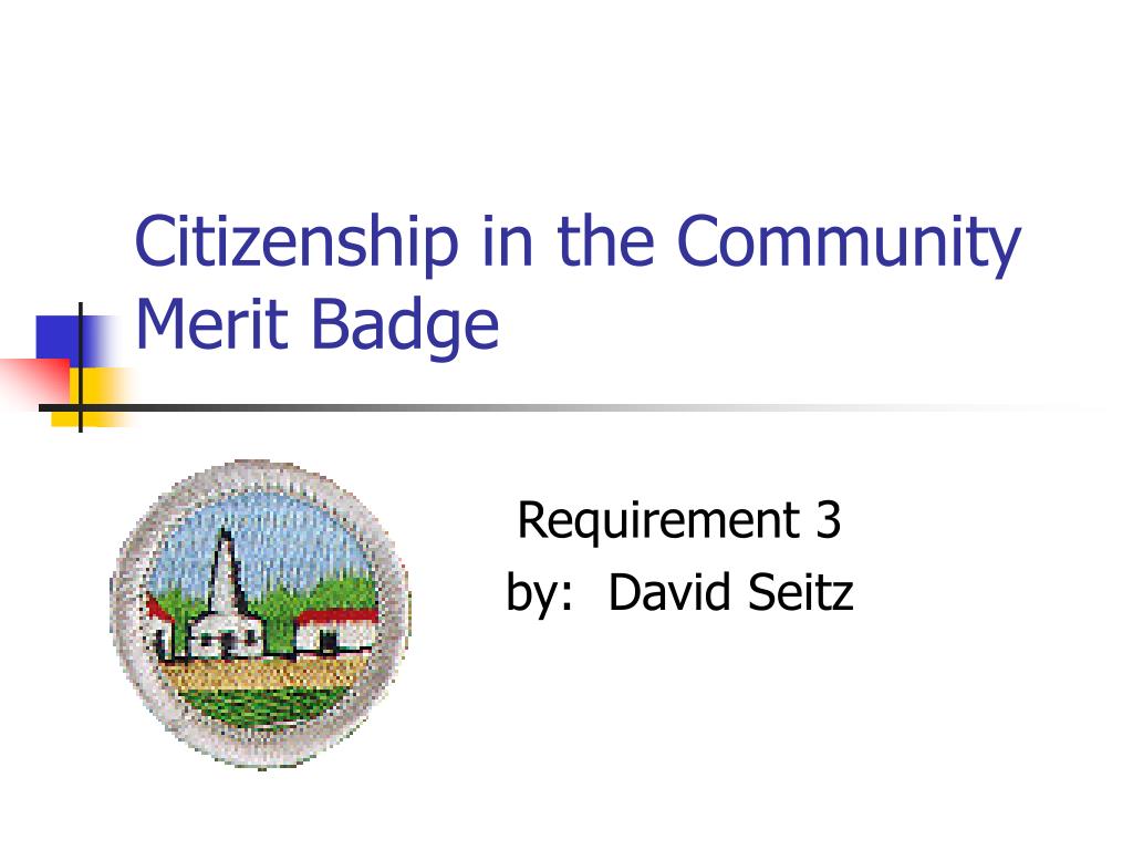 Ppt Citizenship In The Community Merit Badge Powerpoint Presentation Id 5054545