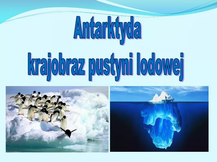 Arktyka I Antarktyda Prezentacja Multimedialna PPT - Antarktyda krajobraz pustyni lodowej PowerPoint Presentation