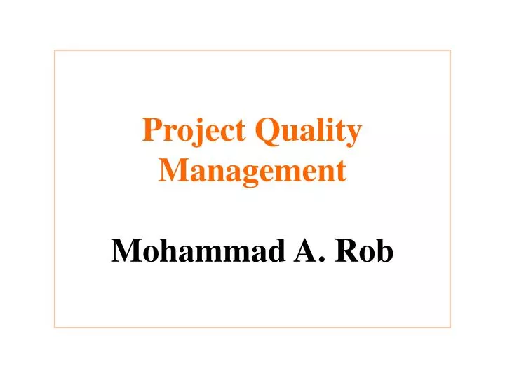 PPT Project Quality Management Mohammad A Rob PowerPoint 