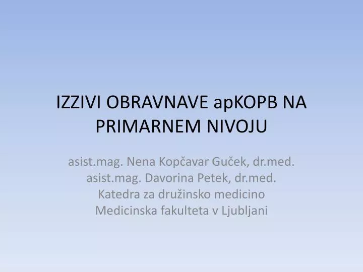 PPT - IZZIVI OBRAVNAVE ApKOPB NA PRIMARNEM NIVOJU PowerPoint ...