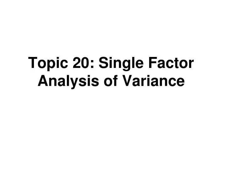 topic 20 single factor analysis of variance n.