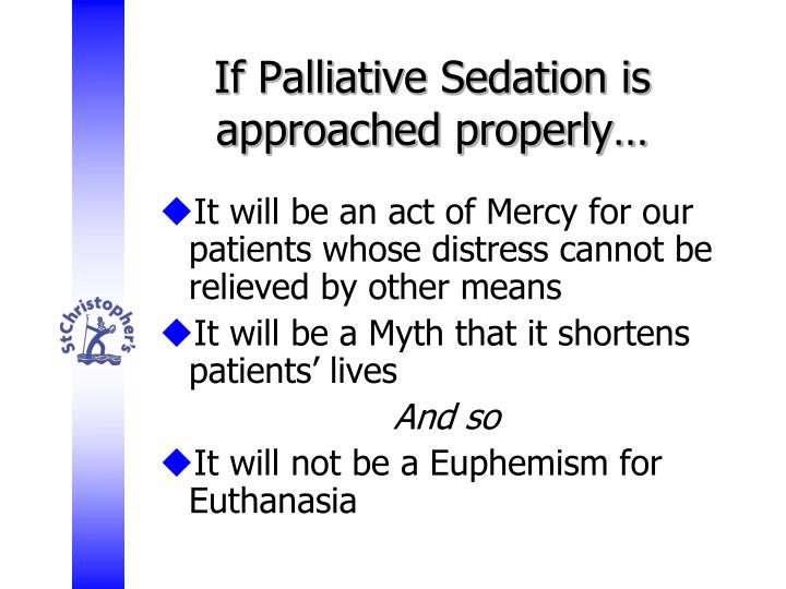palliative sedation therapy paper Euthanasia vs palliative sedation in this paper the author will discuss the difference between euthanasia, physician assisted suicide, and palliative sedation the. palliative sedation therapy paper Euthanasia vs palliative sedation in this paper the author will discuss the difference between euthanasia, physician assisted suicide, and palliative sedation the.