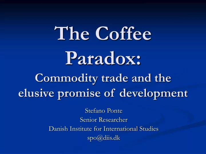 The Coffee Paradox: Global Markets, Commodity Trade and the Elusive Promise of Development