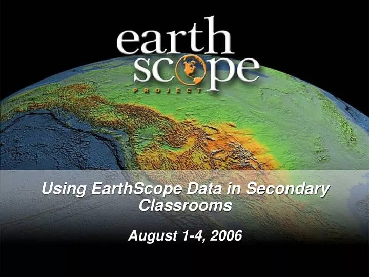Ppt Using Earthscope Data In Secondary Classrooms August 1 4 06 Powerpoint Presentation Id