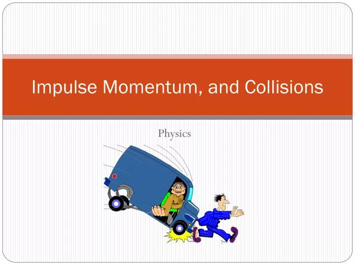 PPT Impulse Momentum, and Collisions PowerPoint Presentation, free