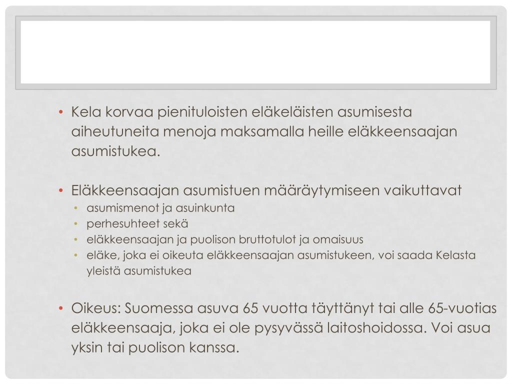 PPT - Kelan eläkkeensaajan asumistuki 26.3.2014 Avopalveluohjaaja Jenni  Yläjääski PowerPoint Presentation - ID:5075545