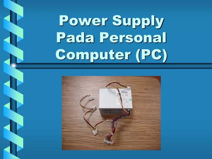 PPT Power Supply Pada Personal Computer (PC) PowerPoint Presentation