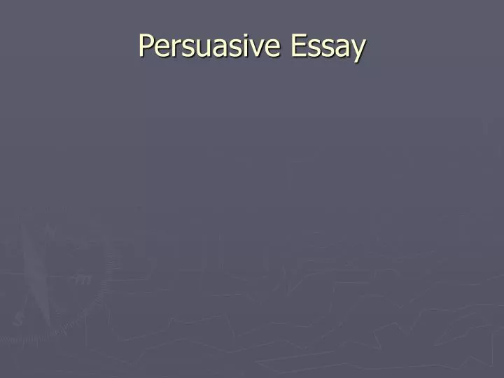 PPT - Persuasive Essay PowerPoint Presentation, free download - ID:5081150