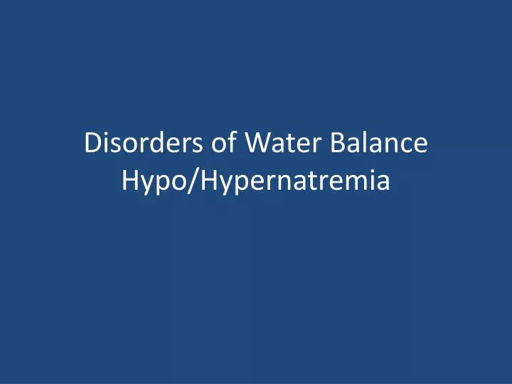 disorders of water balance hypo hypernatremia n.